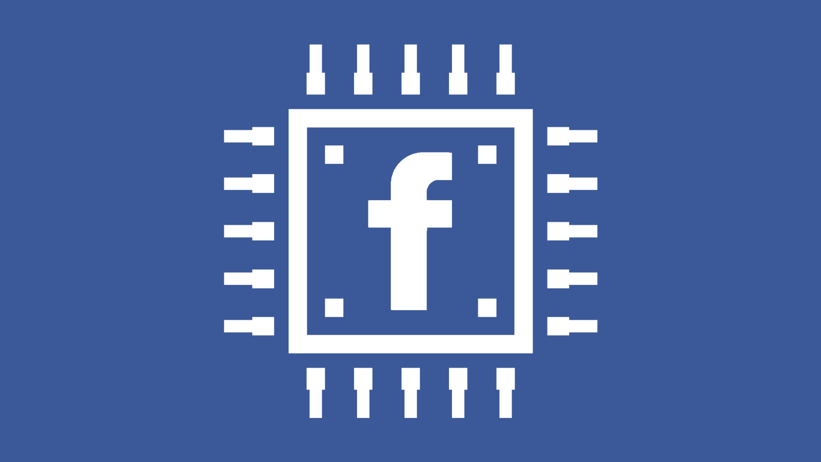 Facebook Is Working To Build Its Own Chips For Its Hardware Projects