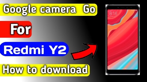 Best Google Camera Go For Redmi Y2 smartphone